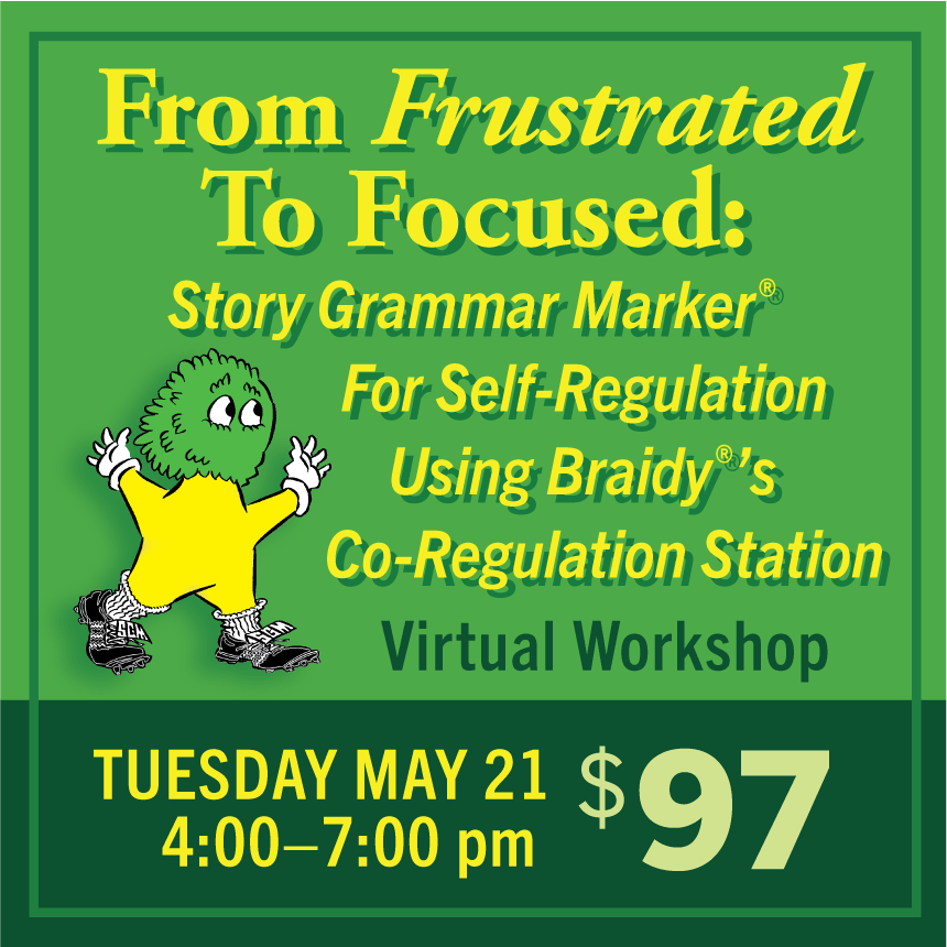 From Frustrated to Focused: Story Grammar Marker® For Self-Regulation Using Braidy®'s Co-Regulation Station